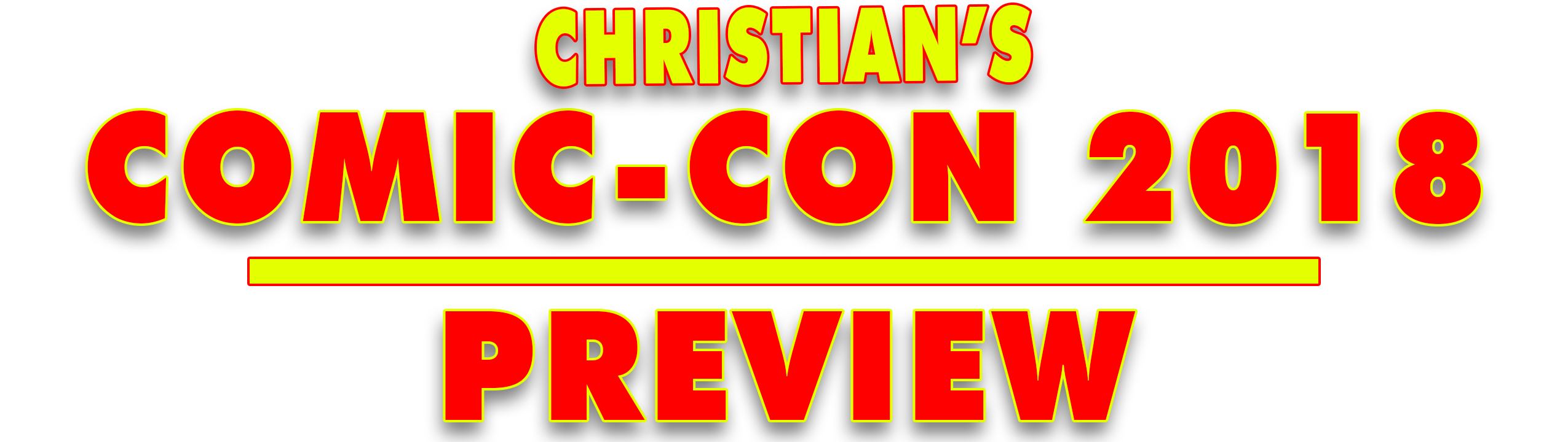 CHRISTIAN'S COMIC-CON 2018 PREVIEW