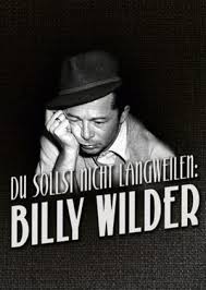 NEVER BE BORING: BILLY WILDER